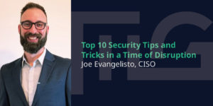 10 Security Tips And Tricks In A Time Of Disruption